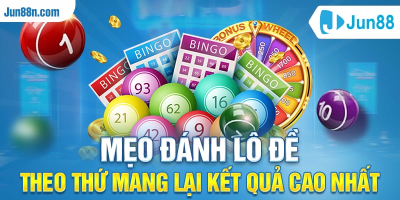 Mẹo đánh lô đề theo thứ mang lại kết quả cao nhất