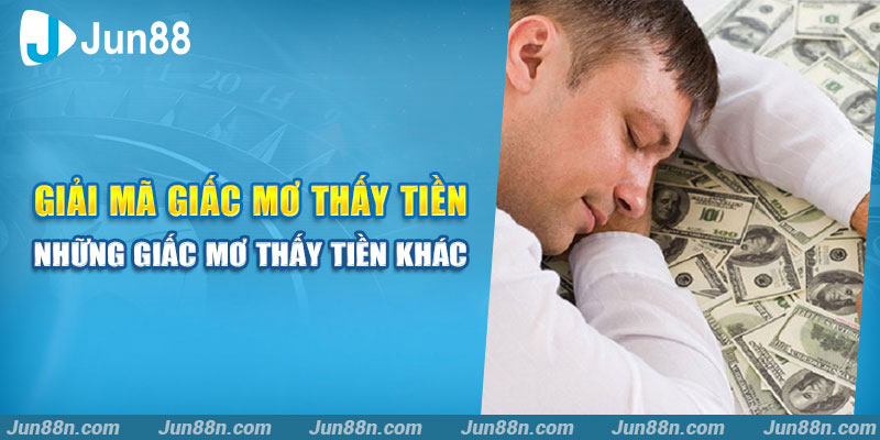 Mơ thấy mất tiền anh em nên đánh con gì trúng lớn tại Jun88
