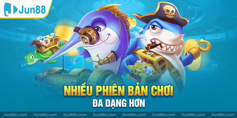 Nhiều phiên bản chơi đa dạng hơn